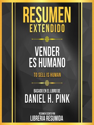 cover image of Resumen Extendido--Vender Es Humano (To Sell Is Human)--Basado En El Libro De Daniel H. Pink